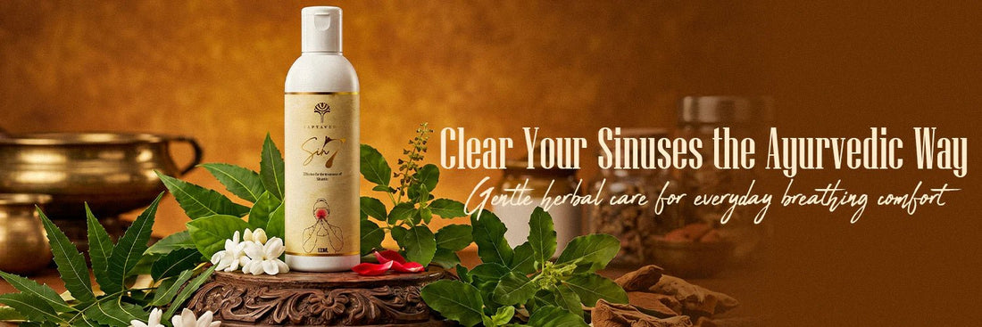 Sinusitis Ayurvedic Treatment: 5 Natural Ways to Get Relief - Saptaveda Herbals